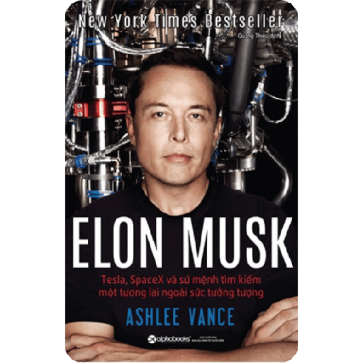 Elon Musk: Tesla, Spacex Và Sứ Mệnh Tìm Kiếm Một Tương Lai Ngoài Sức Tưởng Tượng