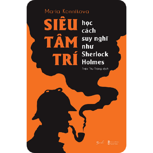 Siêu Tâm Trí - Học Cách Suy Nghĩ Như Sherlock Holmes