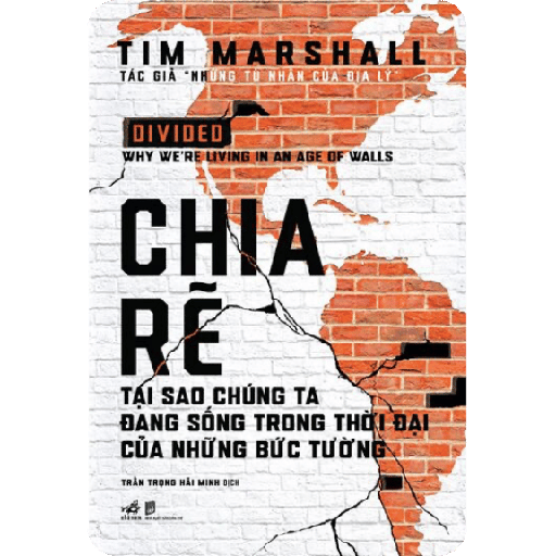 Chia Rẽ - Tại Sao Chúng Ta Đang Sống Trong Thời Đại Của Những Bức Tường